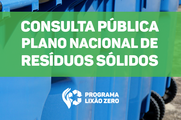 CONSULTA PÚBLICA SOBRE O PLANO NACIONAL DE RESÍDUOS SÓLIDOS